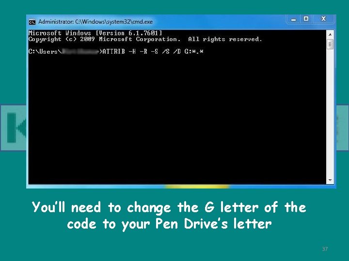 You’ll need to change the G letter of the code to your Pen Drive’s