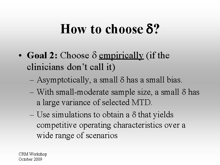 How to choose ? • Goal 2: Choose empirically (if the clinicians don’t call How to choose ? • Goal 2: Choose empirically (if the clinicians don’t call