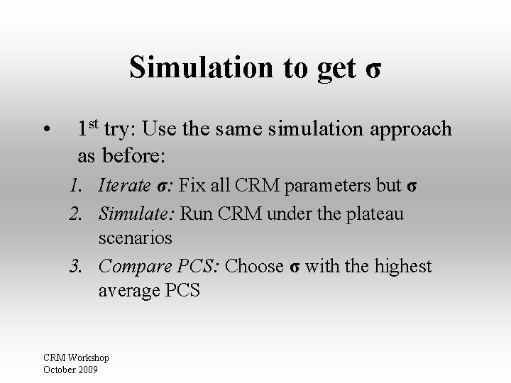 Simulation to get σ • 1 st try: Use the same simulation approach as Simulation to get σ • 1 st try: Use the same simulation approach as