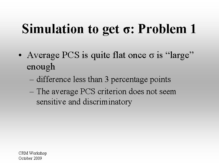 Simulation to get σ: Problem 1 • Average PCS is quite flat once σ Simulation to get σ: Problem 1 • Average PCS is quite flat once σ