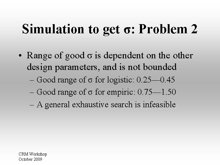 Simulation to get σ: Problem 2 • Range of good σ is dependent on Simulation to get σ: Problem 2 • Range of good σ is dependent on