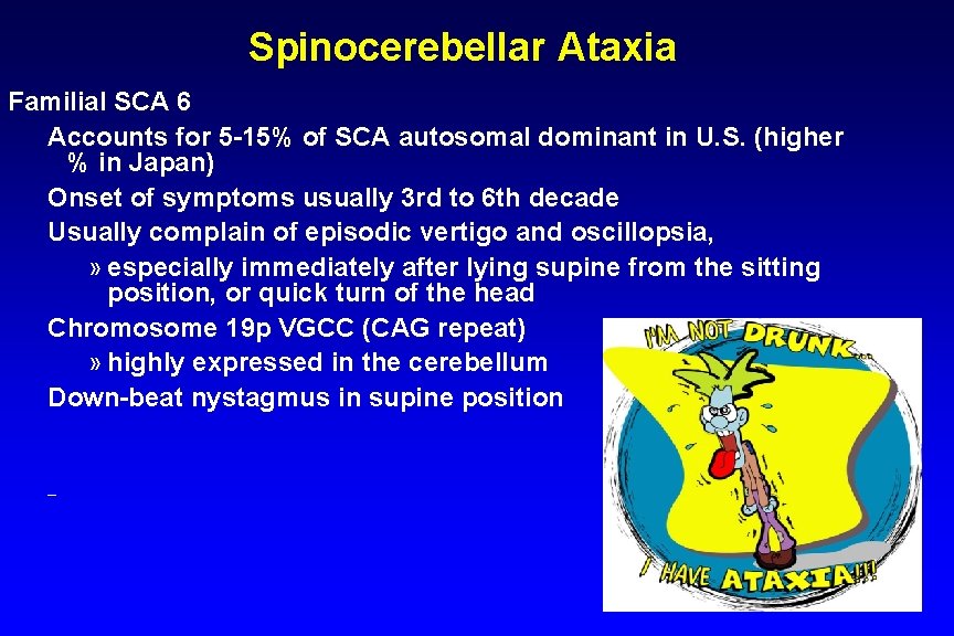 Spinocerebellar Ataxia Familial SCA 6 Accounts for 5 -15% of SCA autosomal dominant in