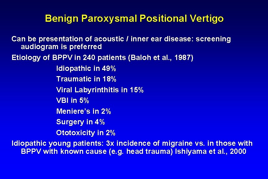 Benign Paroxysmal Positional Vertigo Can be presentation of acoustic / inner ear disease: screening