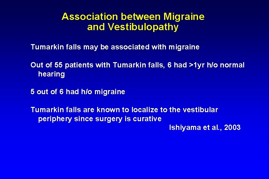 Association between Migraine and Vestibulopathy Tumarkin falls may be associated with migraine Out of