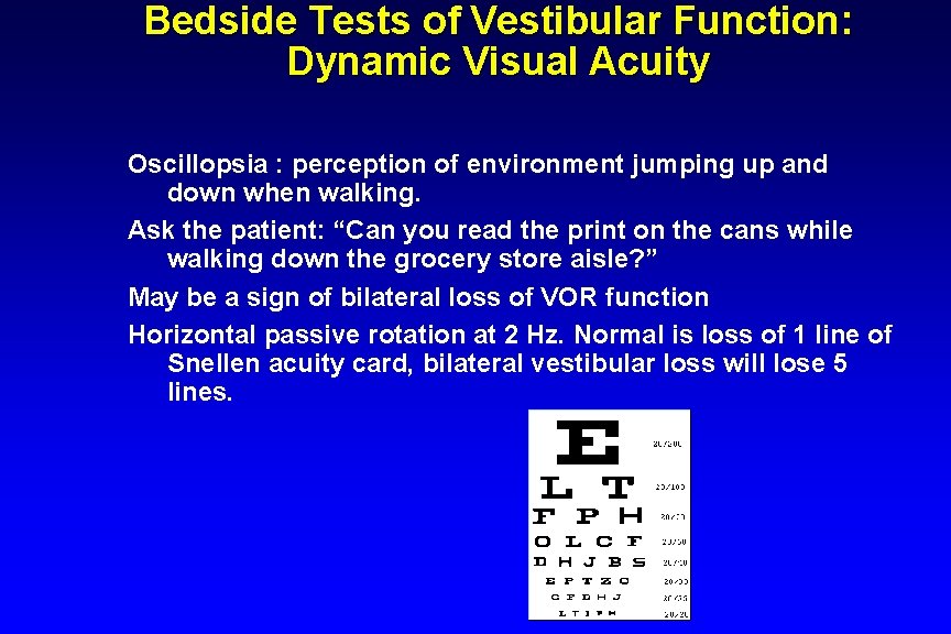 Bedside Tests of Vestibular Function: Dynamic Visual Acuity Oscillopsia : perception of environment jumping