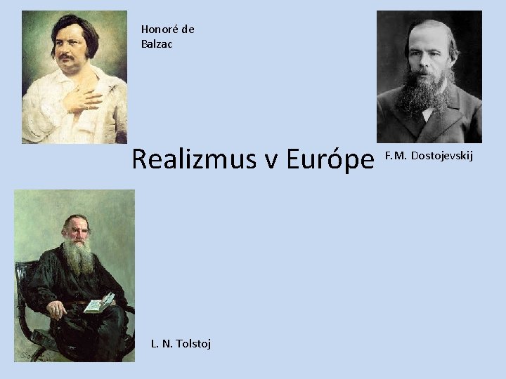 Honoré de Balzac Realizmus v Európe L. N. Tolstoj F. M. Dostojevskij 