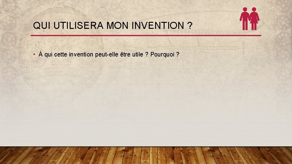 QUI UTILISERA MON INVENTION ? • À qui cette invention peut-elle être utile ?