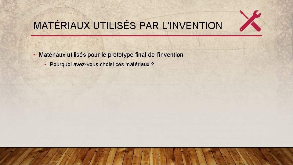 MATÉRIAUX UTILISÉS PAR L’INVENTION • Matériaux utilisés pour le prototype final de l’invention •