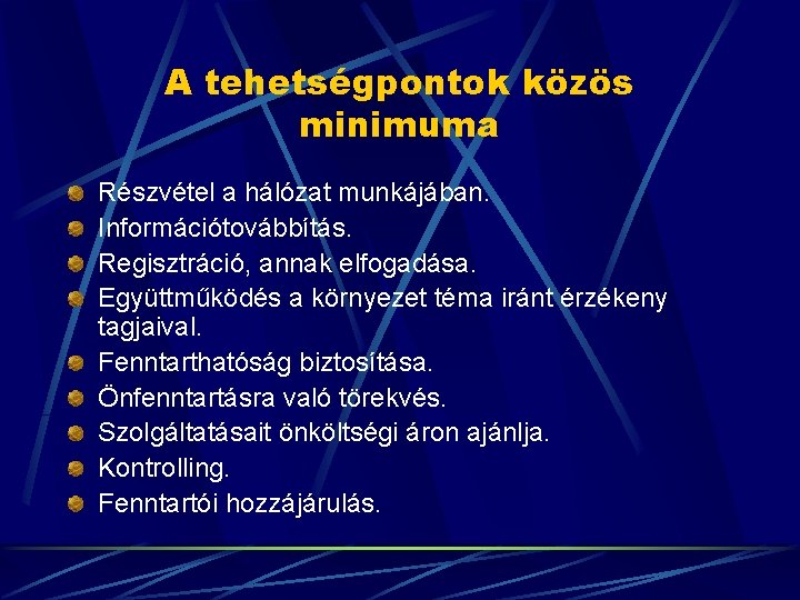 A tehetségpontok közös minimuma Részvétel a hálózat munkájában. Információtovábbítás. Regisztráció, annak elfogadása. Együttműködés a