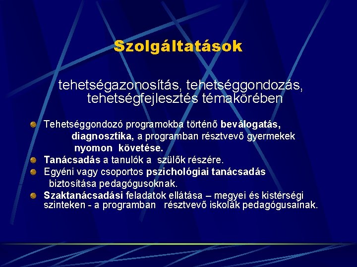 Szolgáltatások tehetségazonosítás, tehetséggondozás, tehetségfejlesztés témakörében Tehetséggondozó programokba történő beválogatás, diagnosztika, a programban résztvevő gyermekek