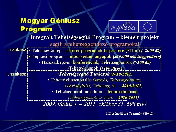 Magyar Géniusz Program Integrált Tehetségsegítő Program – kiemelt projekt segíti a tehetséggondozó programokat I.