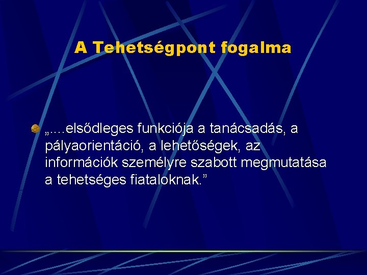 A Tehetségpont fogalma „. . elsődleges funkciója a tanácsadás, a pályaorientáció, a lehetőségek, az