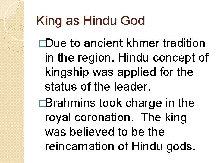 King as Hindu God �Due to ancient khmer tradition in the region, Hindu concept