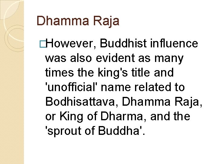 Dhamma Raja �However, Buddhist influence was also evident as many times the king's title