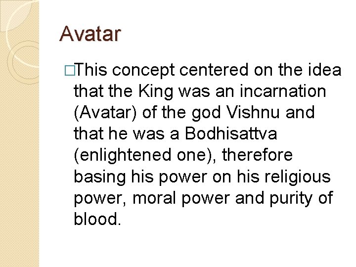 Avatar �This concept centered on the idea that the King was an incarnation (Avatar)