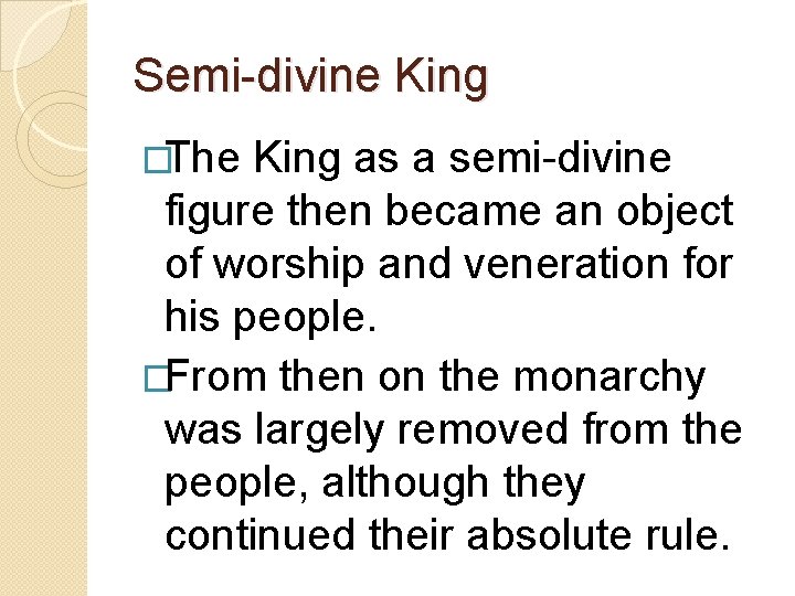 Semi-divine King �The King as a semi-divine figure then became an object of worship