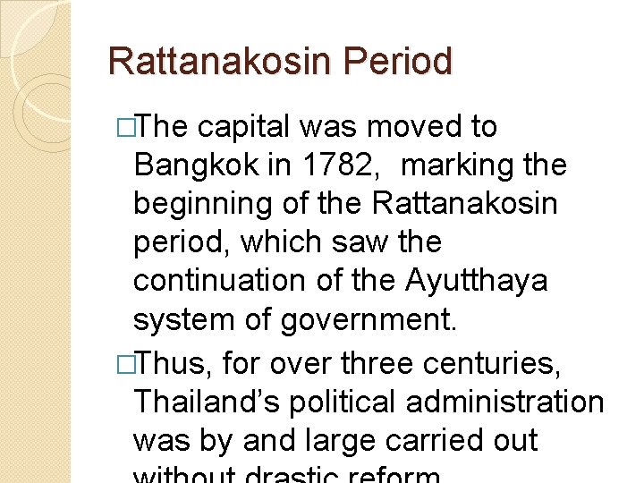 Rattanakosin Period �The capital was moved to Bangkok in 1782, marking the beginning of
