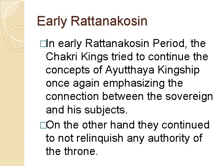 Early Rattanakosin �In early Rattanakosin Period, the Chakri Kings tried to continue the concepts