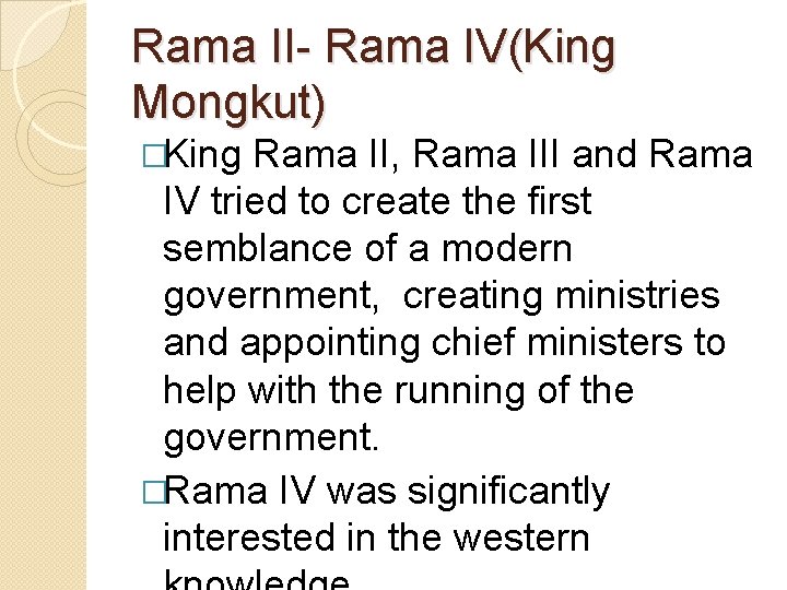 Rama II- Rama IV(King Mongkut) �King Rama II, Rama III and Rama IV tried