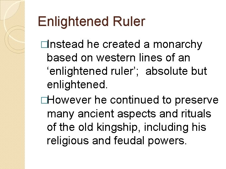 Enlightened Ruler �Instead he created a monarchy based on western lines of an ‘enlightened