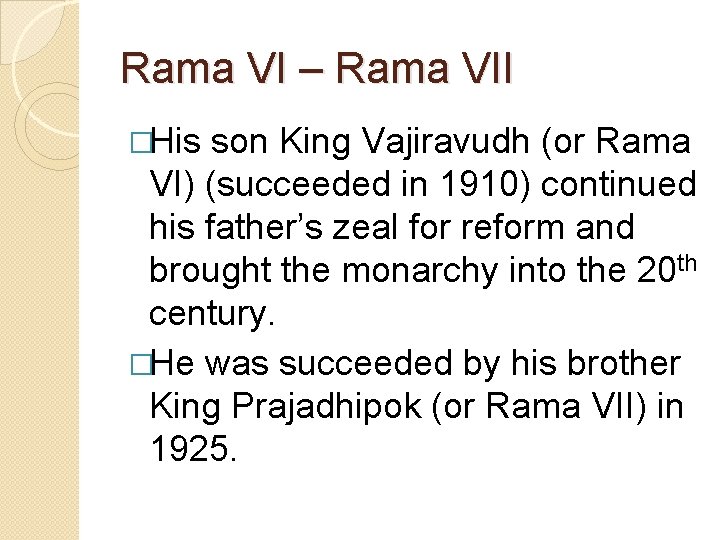 Rama VI – Rama VII �His son King Vajiravudh (or Rama VI) (succeeded in