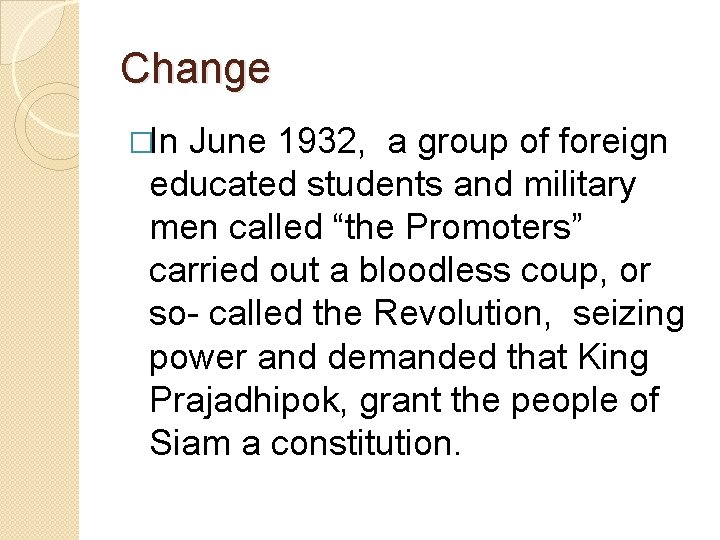 Change �In June 1932, a group of foreign educated students and military men called