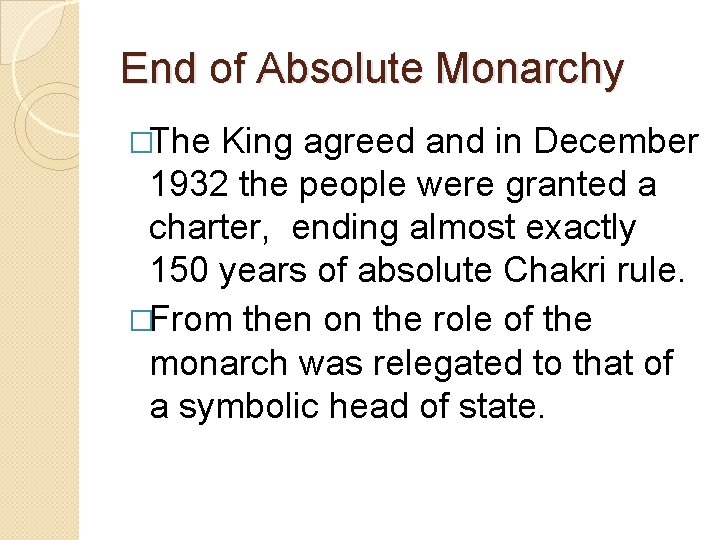 End of Absolute Monarchy �The King agreed and in December 1932 the people were