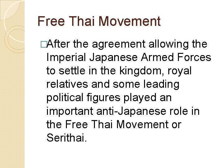 Free Thai Movement �After the agreement allowing the Imperial Japanese Armed Forces to settle