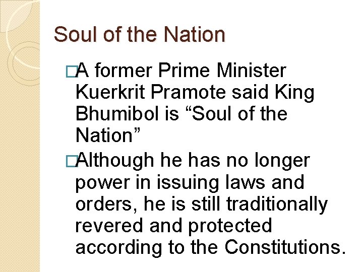 Soul of the Nation �A former Prime Minister Kuerkrit Pramote said King Bhumibol is