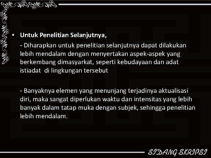  • Untuk Penelitian Selanjutnya, - Diharapkan untuk penelitian selanjutnya dapat dilakukan lebih mendalam