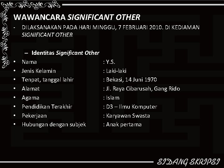 WAWANCARA SIGNIFICANT OTHER - • • DILAKSANAKAN PADA HARI MINGGU, 7 FEBRUARI 2010. DI