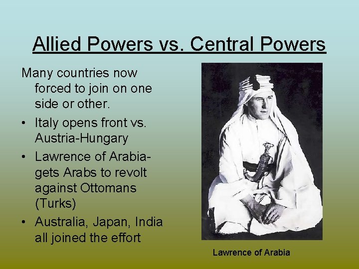 Allied Powers vs. Central Powers Many countries now forced to join on one side