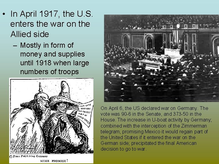  • In April 1917, the U. S. enters the war on the Allied