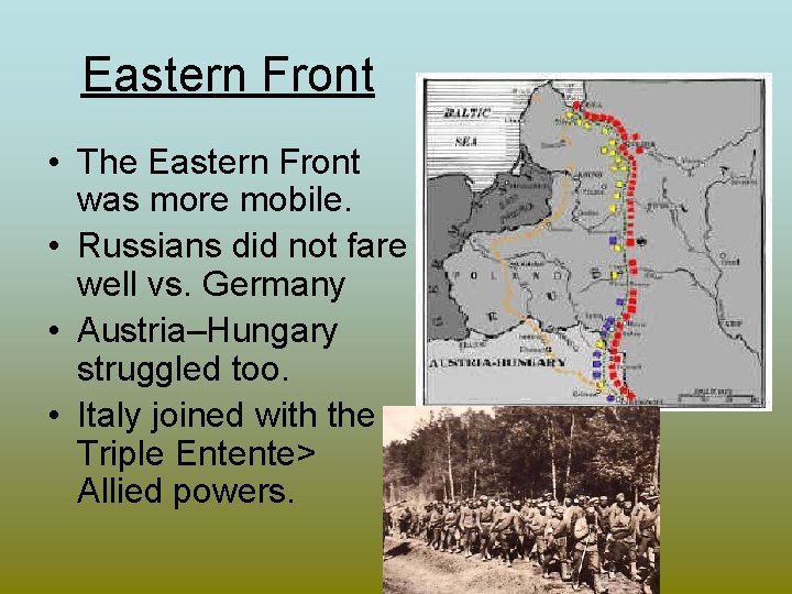 Eastern Front • The Eastern Front was more mobile. • Russians did not fare