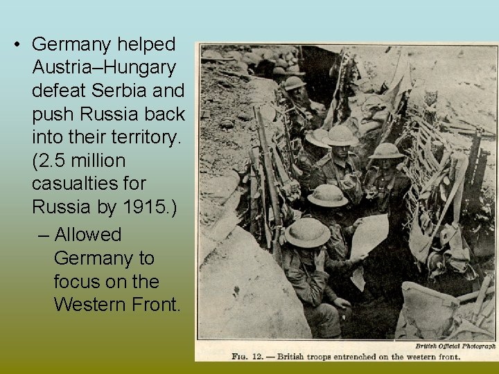  • Germany helped Austria–Hungary defeat Serbia and push Russia back into their territory.
