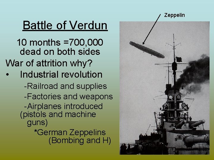Zeppelin Battle of Verdun 10 months =700, 000 dead on both sides War of