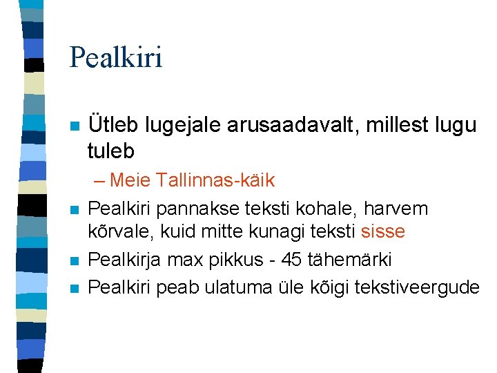 Pealkiri n n Ütleb lugejale arusaadavalt, millest lugu tuleb – Meie Tallinnas-käik Pealkiri pannakse