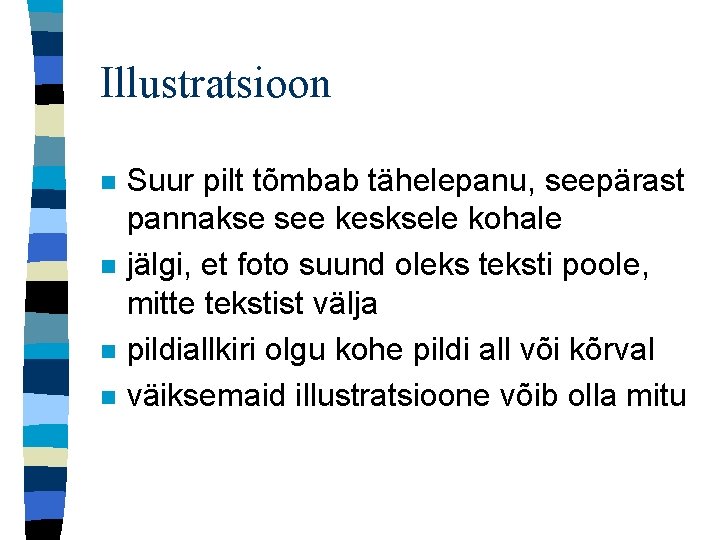 Illustratsioon n n Suur pilt tõmbab tähelepanu, seepärast pannakse see kesksele kohale jälgi, et