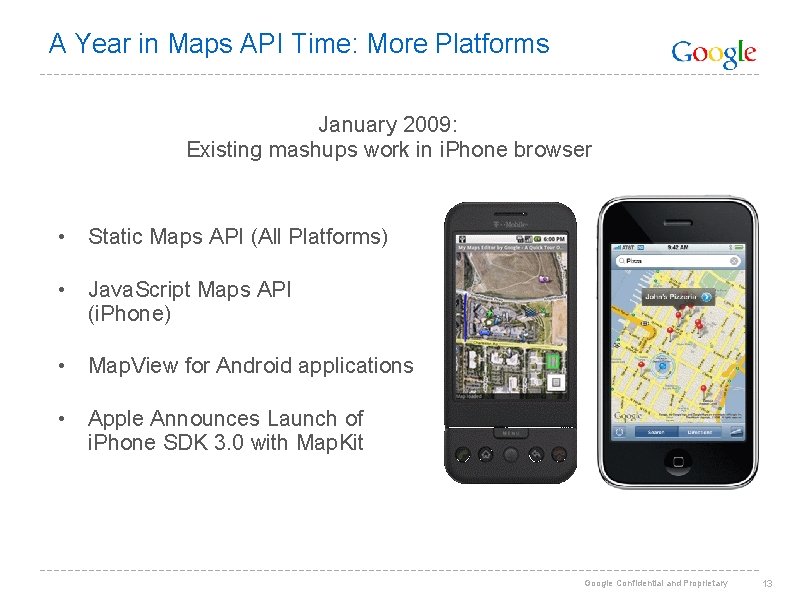 A Year in Maps API Time: More Platforms January 2009: Existing mashups work in