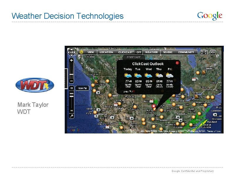 Weather Decision Technologies Mark Taylor WDT Google Confidential and Proprietary 