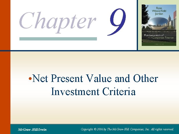 Chapter 9 • Net Present Value and Other Investment Criteria Mc. Graw-Hill/Irwin Copyright ©
