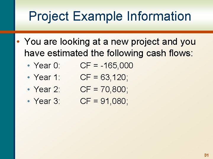 Project Example Information • You are looking at a new project and you have
