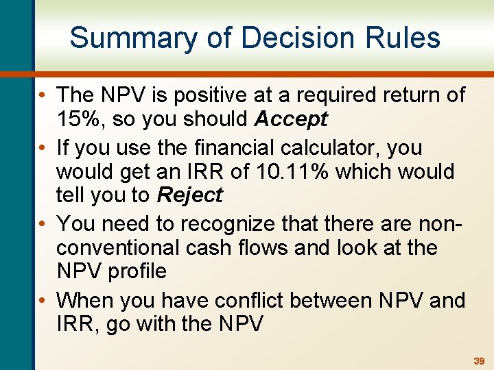 Summary of Decision Rules • The NPV is positive at a required return of