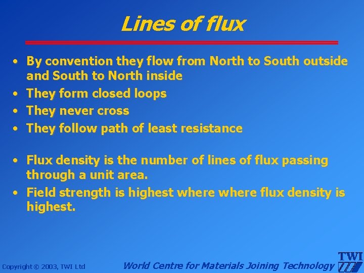 Lines of flux • By convention they flow from North to South outside and