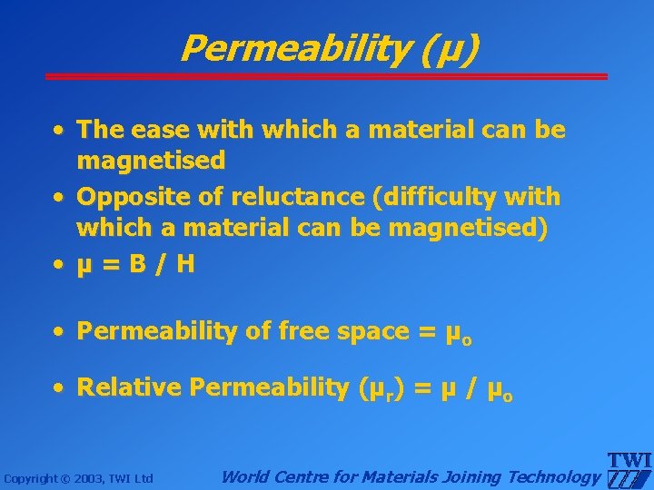 Permeability (µ) • The ease with which a material can be magnetised • Opposite