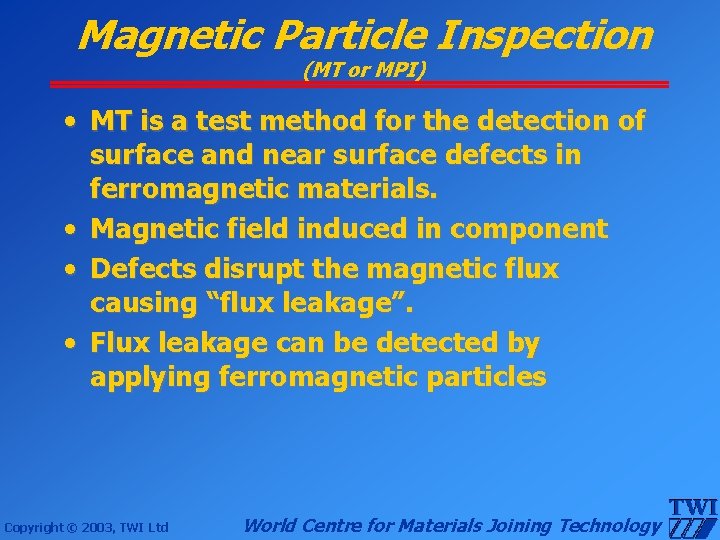 Magnetic Particle Inspection (MT or MPI) • MT is a test method for the