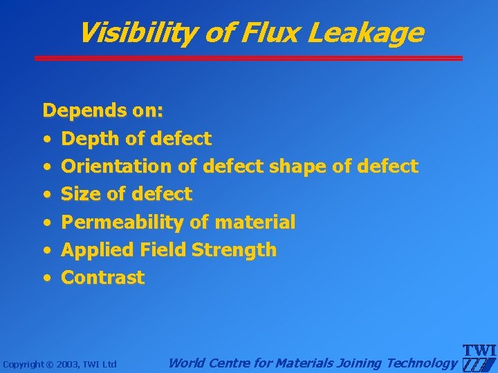 Visibility of Flux Leakage Depends on: • Depth of defect • Orientation of defect