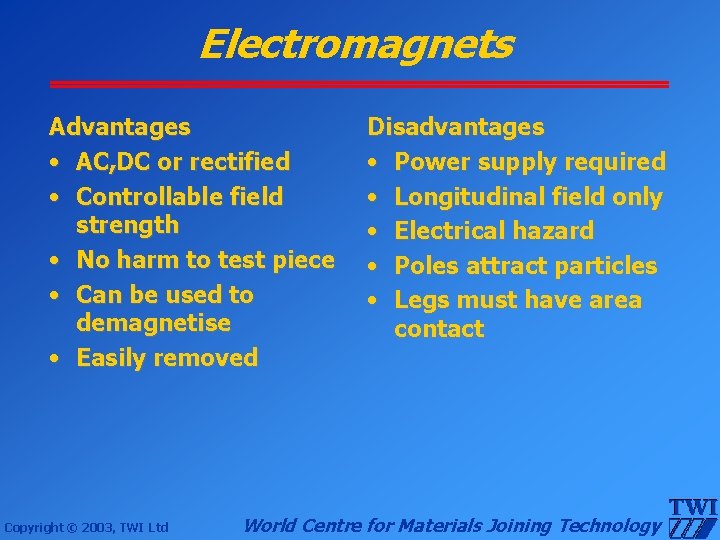 Electromagnets Advantages • AC, DC or rectified • Controllable field strength • No harm