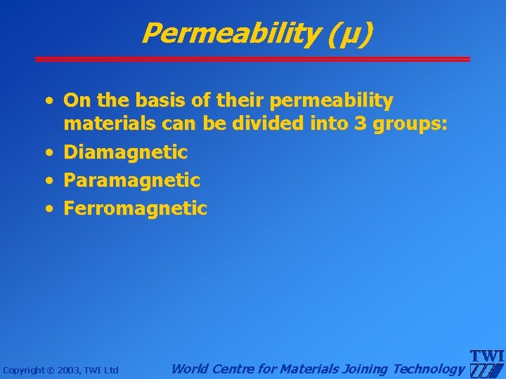 Permeability (μ) • On the basis of their permeability materials can be divided into