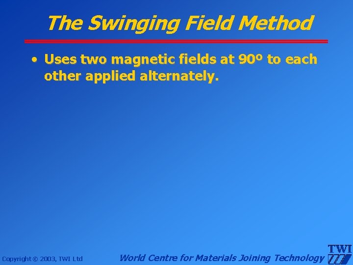 The Swinging Field Method • Uses two magnetic fields at 90º to each other